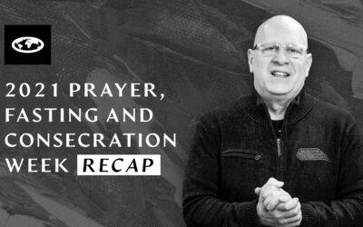 2021 Prayer, Fasting, and Consecration Week Recap